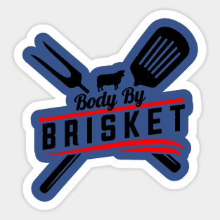 Body By Brisket Grilling Or Smoking Meat 1 Sticker